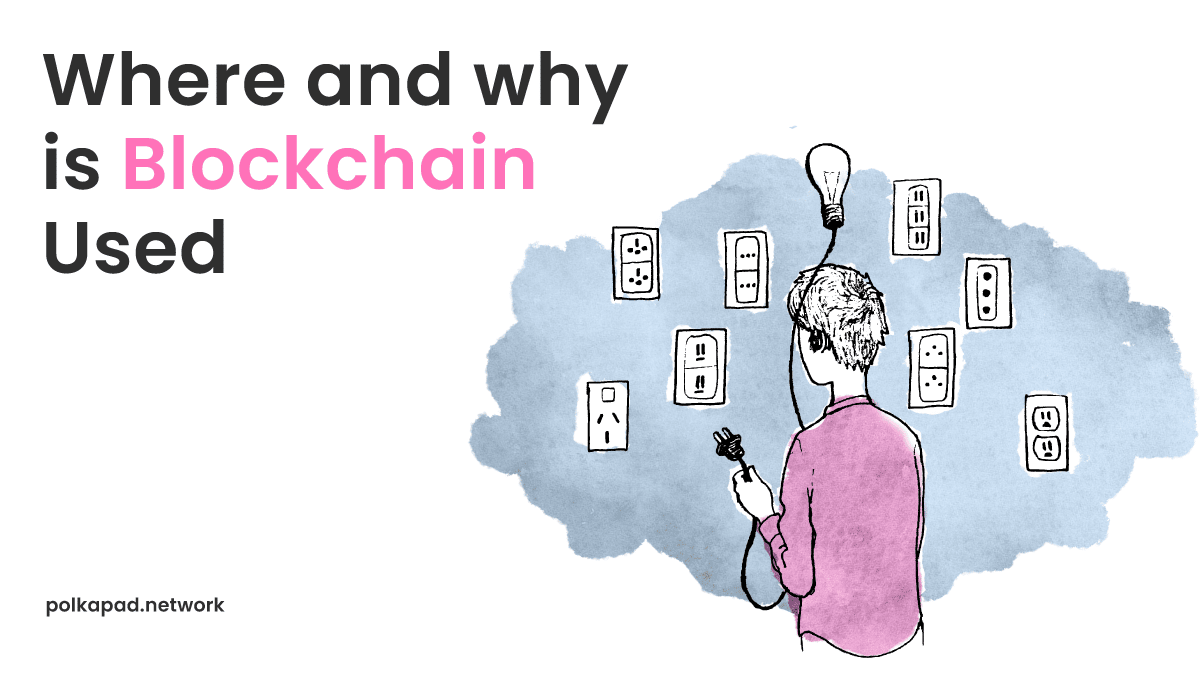Use cases. Where and why is blockchain used?